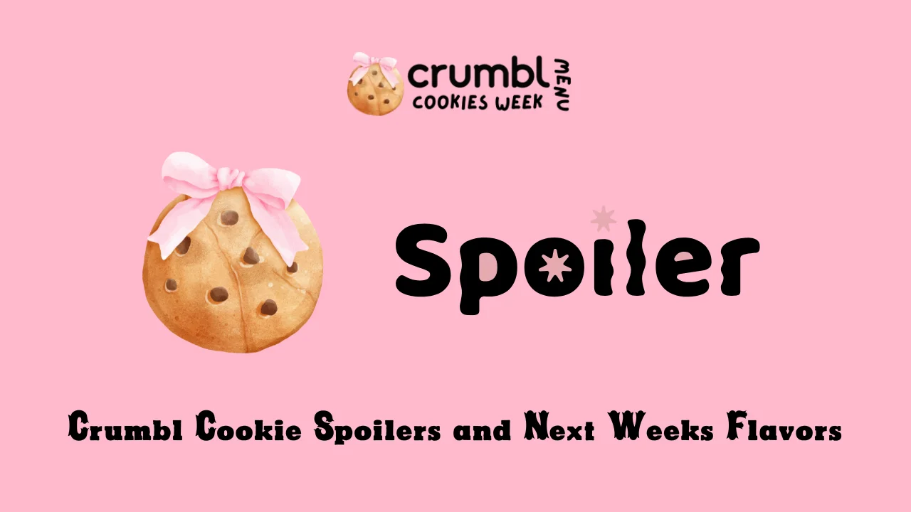 Crumbl Cookie Spoilers and Next Weeks Flavors