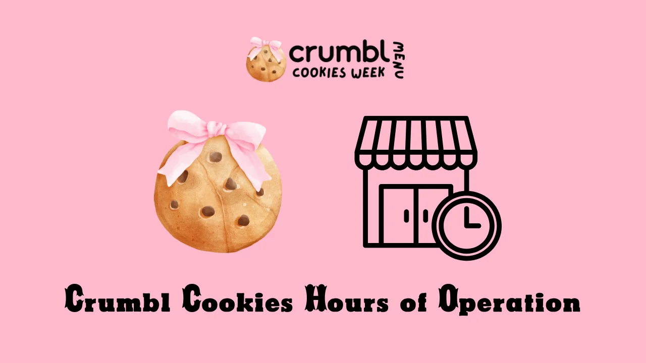 Crumbl Cookies Hours of Operation