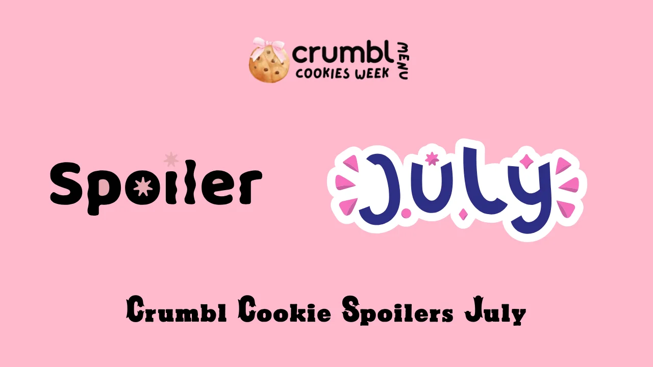 Crumbl Cookie Spoilers July