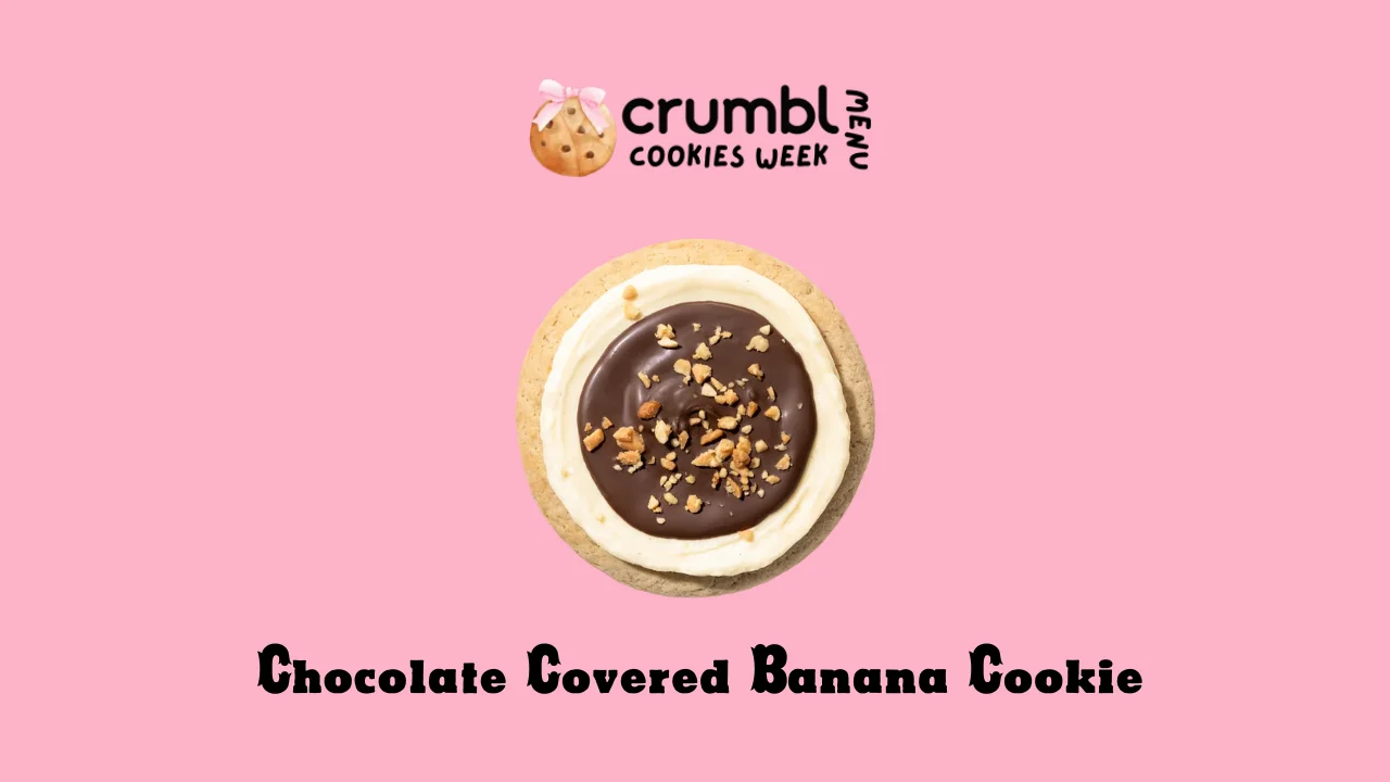 Chocolate Covered Banana Cookie at Crumbl Cookies