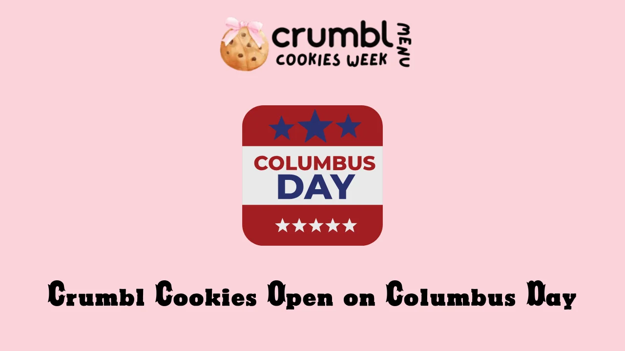 Crumbl Cookies Open on Columbus Day