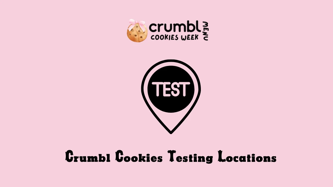 Crumbl Cookies Testing Locations