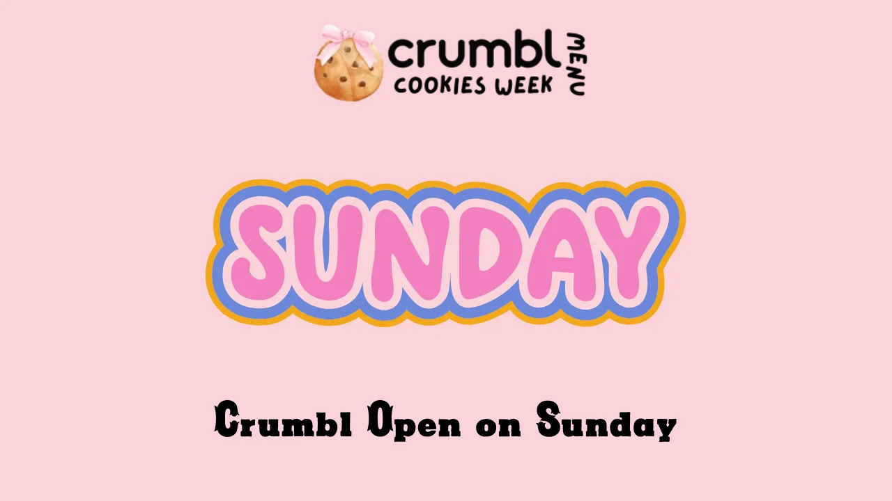 Is Crumbl Open on Sunday