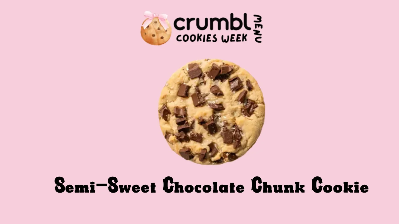 Semi-Sweet Chocolate Chunk Cookie at Crumbl Cookies in 2025