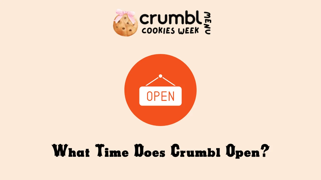 What Time Does Crumbl Open?